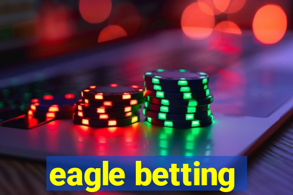 eagle betting