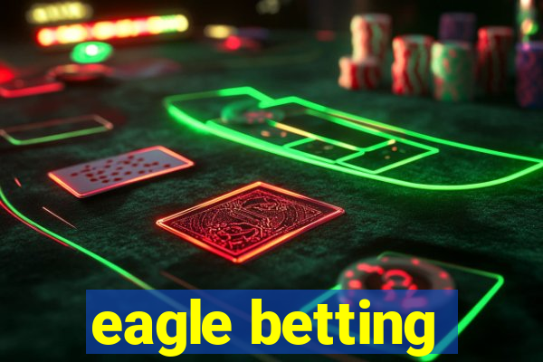 eagle betting