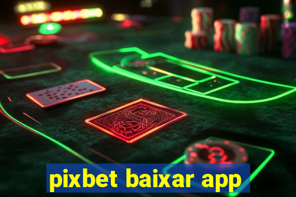 pixbet baixar app