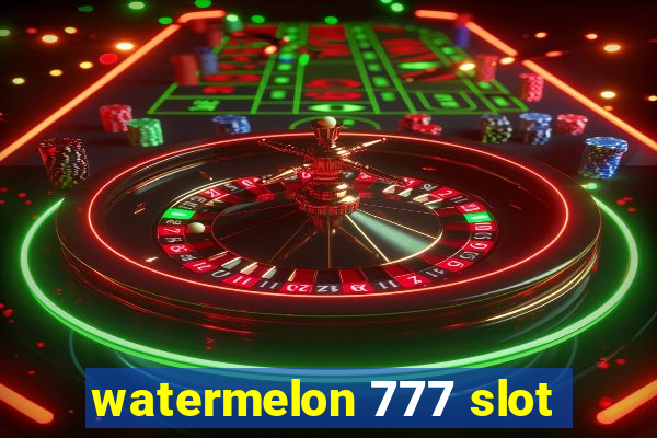 watermelon 777 slot