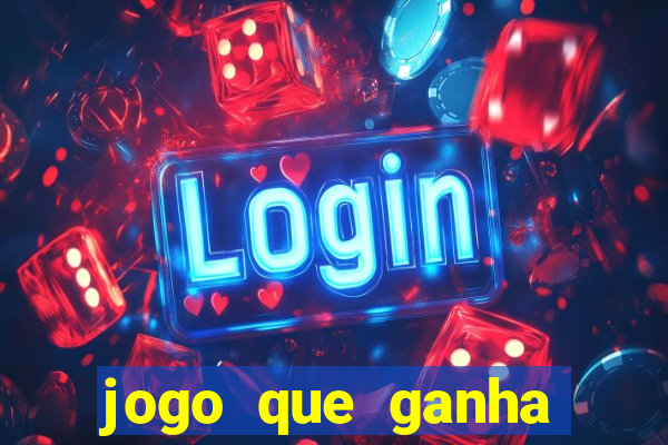 jogo que ganha dinheiro gratis