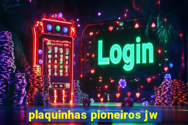 plaquinhas pioneiros jw