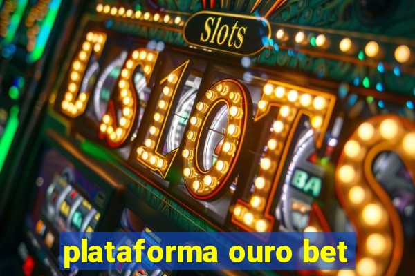 plataforma ouro bet