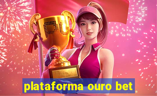 plataforma ouro bet