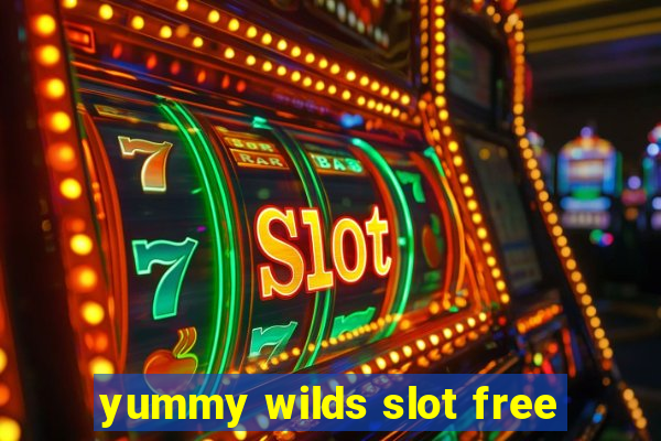 yummy wilds slot free