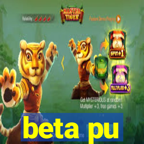 beta pu