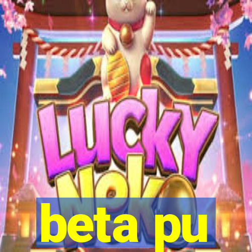 beta pu