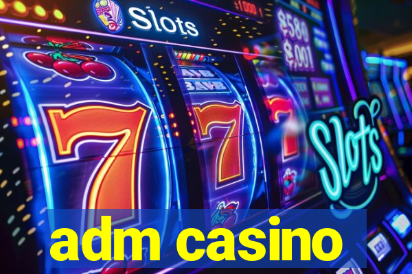 adm casino