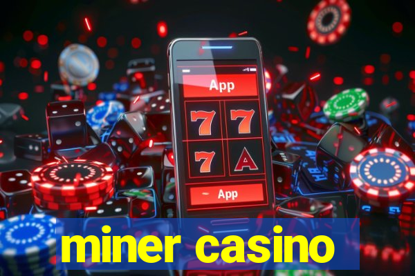 miner casino