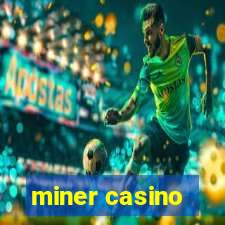 miner casino