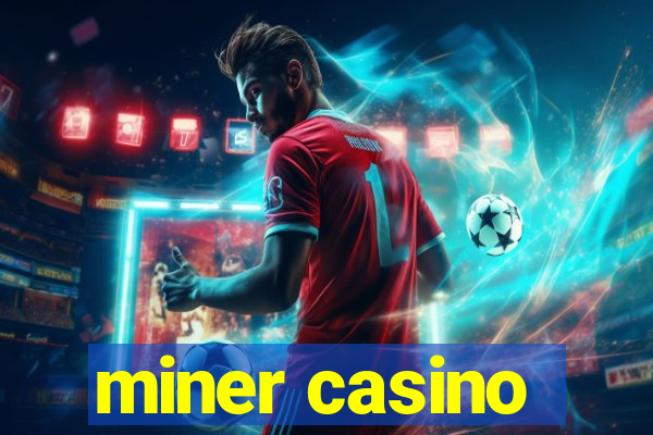 miner casino