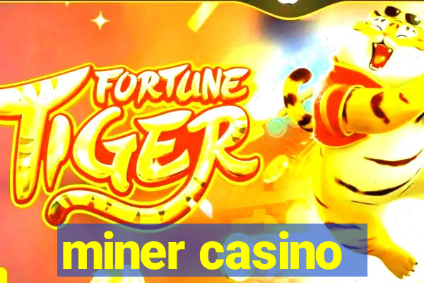 miner casino