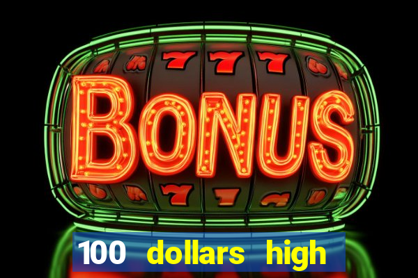 100 dollars high roller casino las vegas nevada