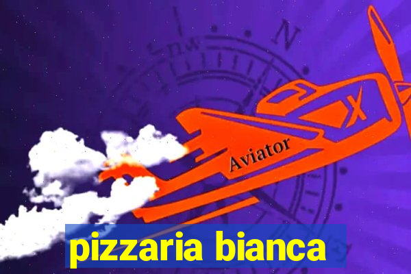 pizzaria bianca