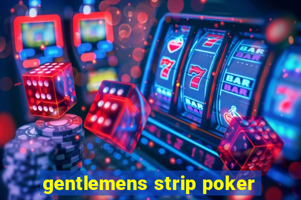 gentlemens strip poker