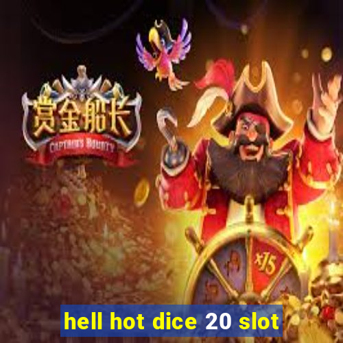 hell hot dice 20 slot