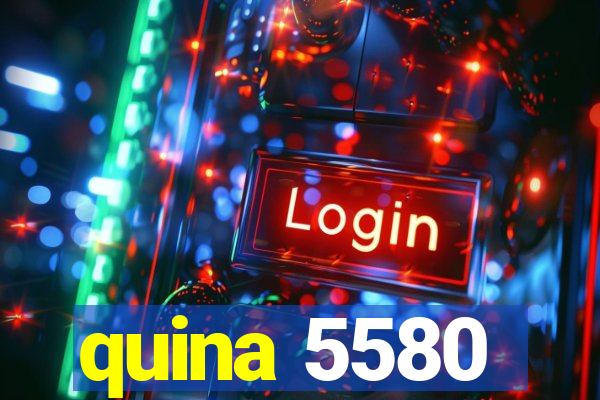 quina 5580