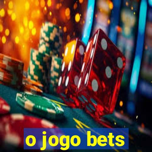 o jogo bets