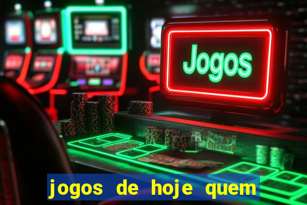 jogos de hoje quem tem mais chance de ganhar