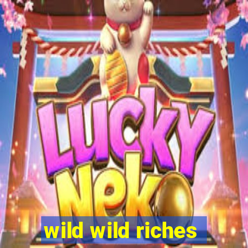 wild wild riches