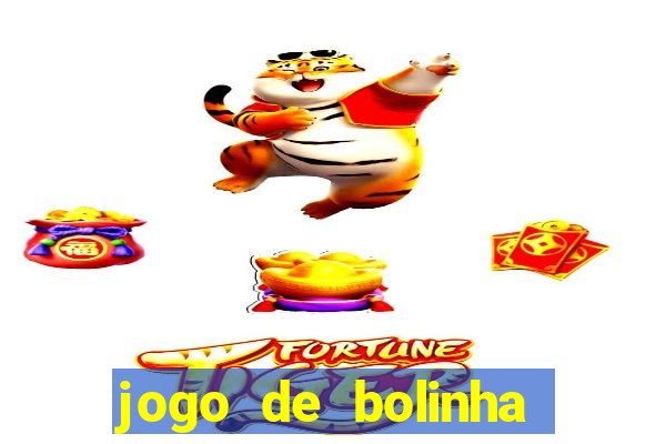 jogo de bolinha que ganha dinheiro