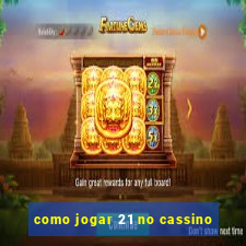 como jogar 21 no cassino