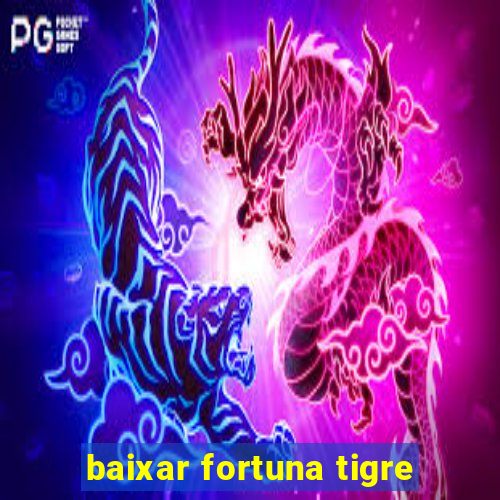 baixar fortuna tigre