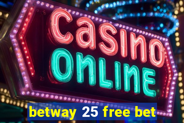 betway 25 free bet