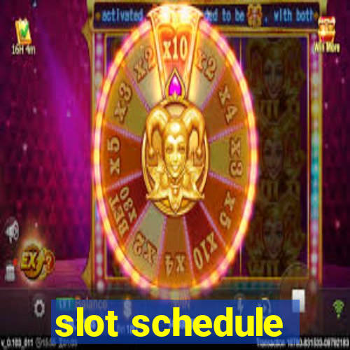 slot schedule