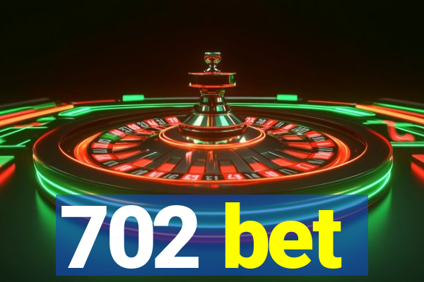 702 bet