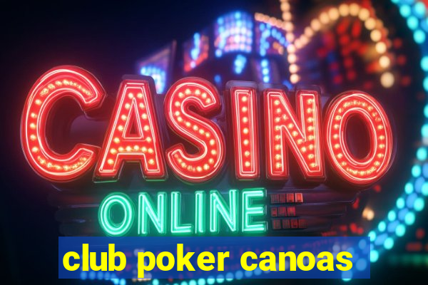 club poker canoas