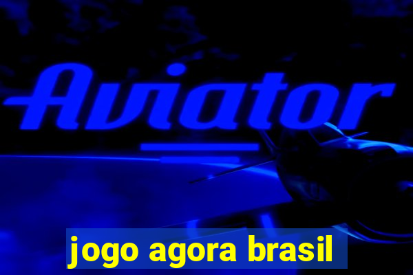 jogo agora brasil