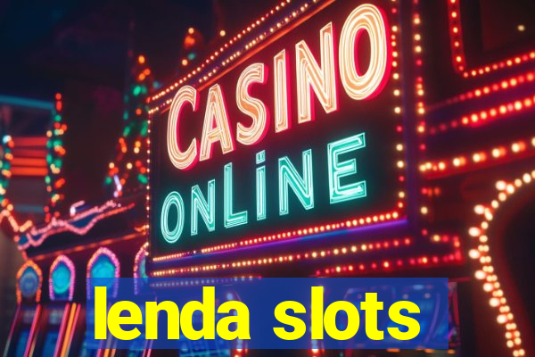 lenda slots