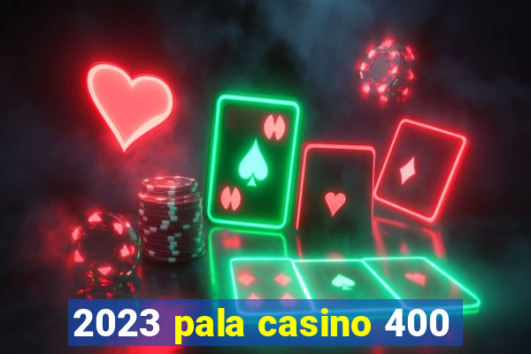 2023 pala casino 400