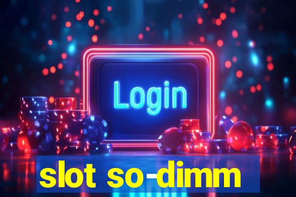 slot so-dimm