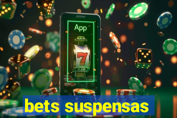 bets suspensas