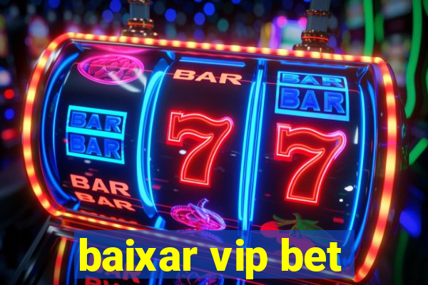 baixar vip bet