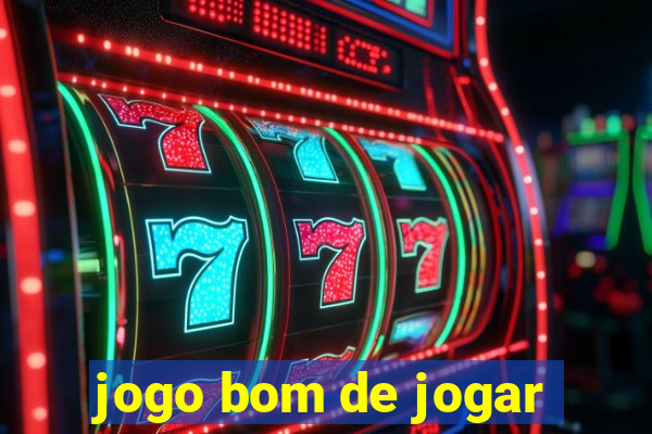 jogo bom de jogar