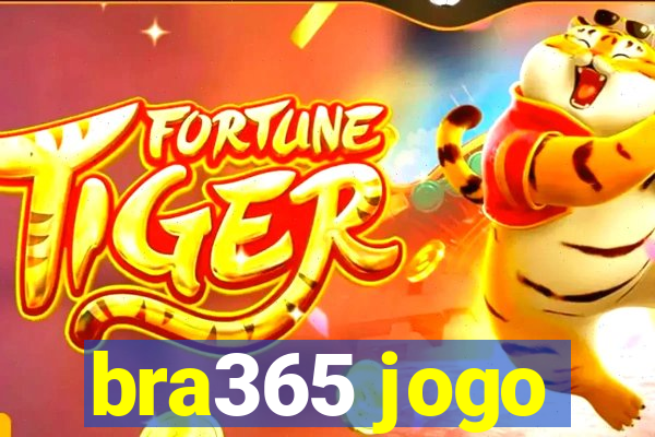 bra365 jogo