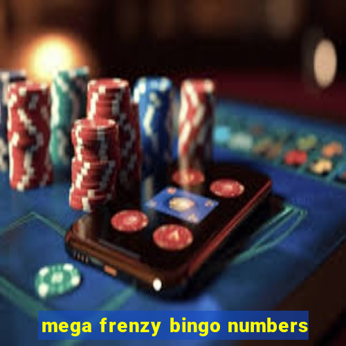 mega frenzy bingo numbers