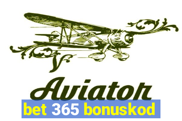 bet 365 bonuskod