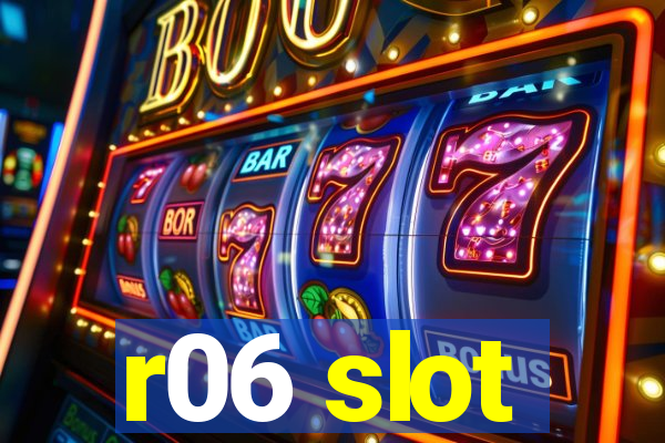 r06 slot