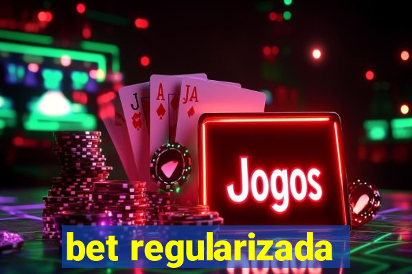 bet regularizada