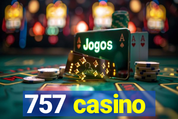 757 casino