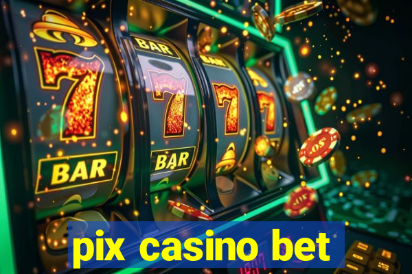 pix casino bet