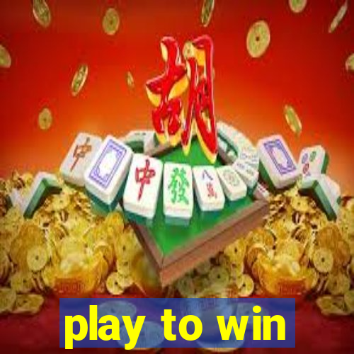 play to win