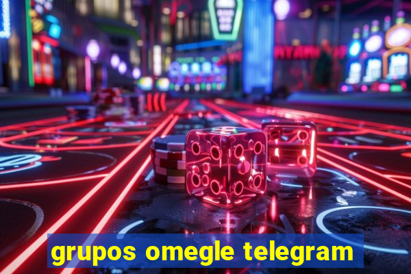 grupos omegle telegram