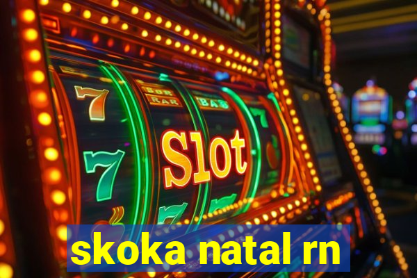 skoka natal rn