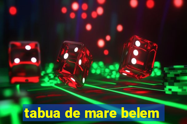 tabua de mare belem