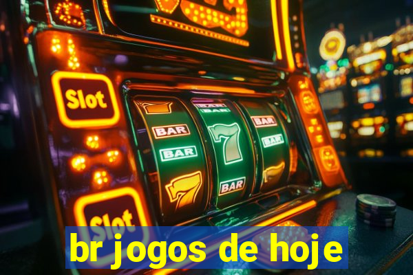 br jogos de hoje